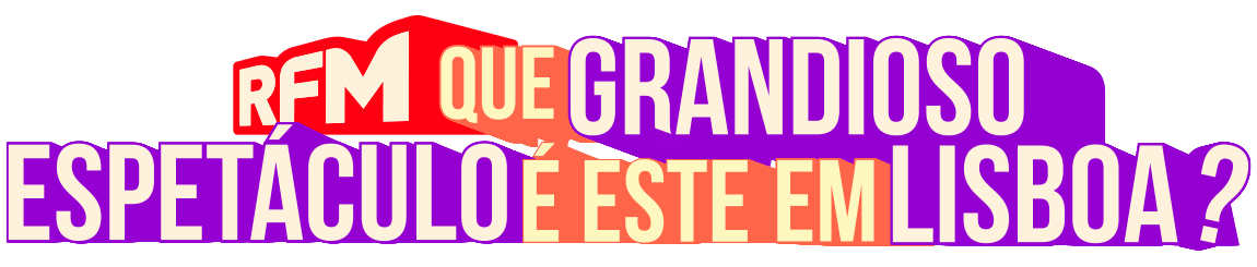 Que Grandioso Espetáculo é Este em Lisboa?